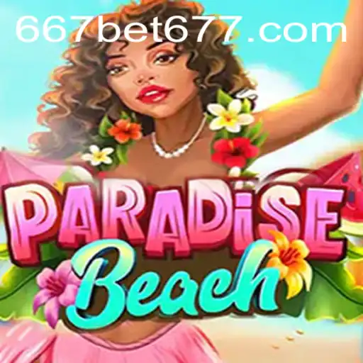 Discover the Thrilling World of ParadiseBeach and the Rising Trend of 667bet